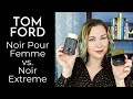 Tom Ford Noir Pour Femme vs Noir Extreme | Unisex Fragrance Review &amp; Comparison
