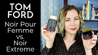 Tom Ford Noir Pour Femme vs Noir Extreme | Unisex Fragrance Review & Comparison