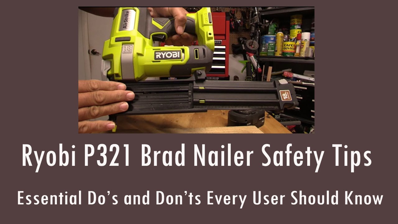 Советы по технике безопасности при работе с пневматическим гвоздезабивателем Ryobi P321