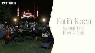 KAPISI YOK BACASI YOK / FATİH KOCA (HD) @trtmuzik Resimi