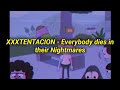 XXXTENTACION - Everybody dies in their Nightmares