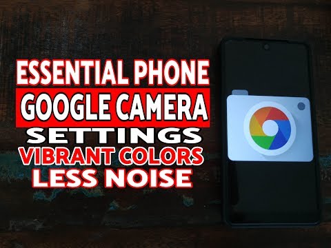 Essential Phone Google Camera Best Settings (Vibrant Colors & Less Noise)