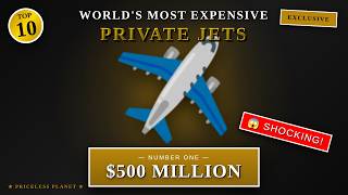 Top 10 MOST EXPENSIVE Private Jets in the World ($500 MILLION!) 🛩️