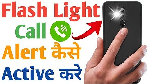 How To Active Flash Light Call Alert | Flash Light Call Notification Kaise On Kare 2021
