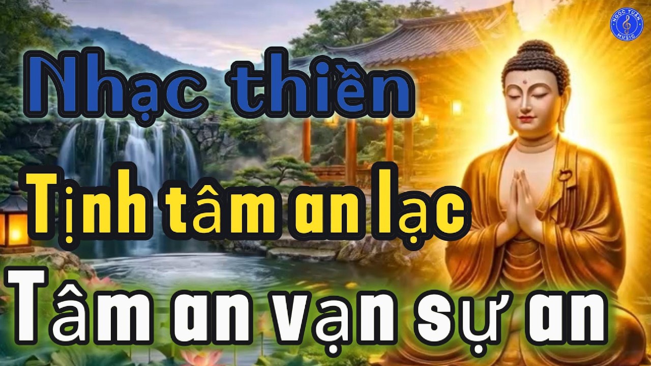 KHÚC NHẠC THIỀN, NHẠC PHẬT, TỊNH TÂM, NHẠC THƯ GIÃN, NHẠC PHẬT, TÂM THƯ GIÃN 182