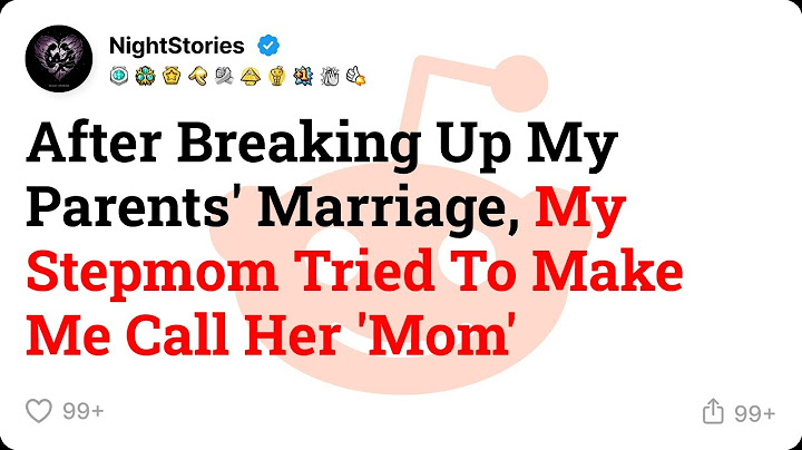 After Breaking Up My Parents' Marriage, My Stepmom Tried To Make Me Call Her 'Mom' | Reddit Story