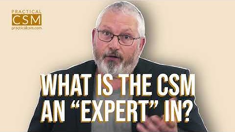 What is the CSM an “expert” in? - Rants & Musings with Rick Adams