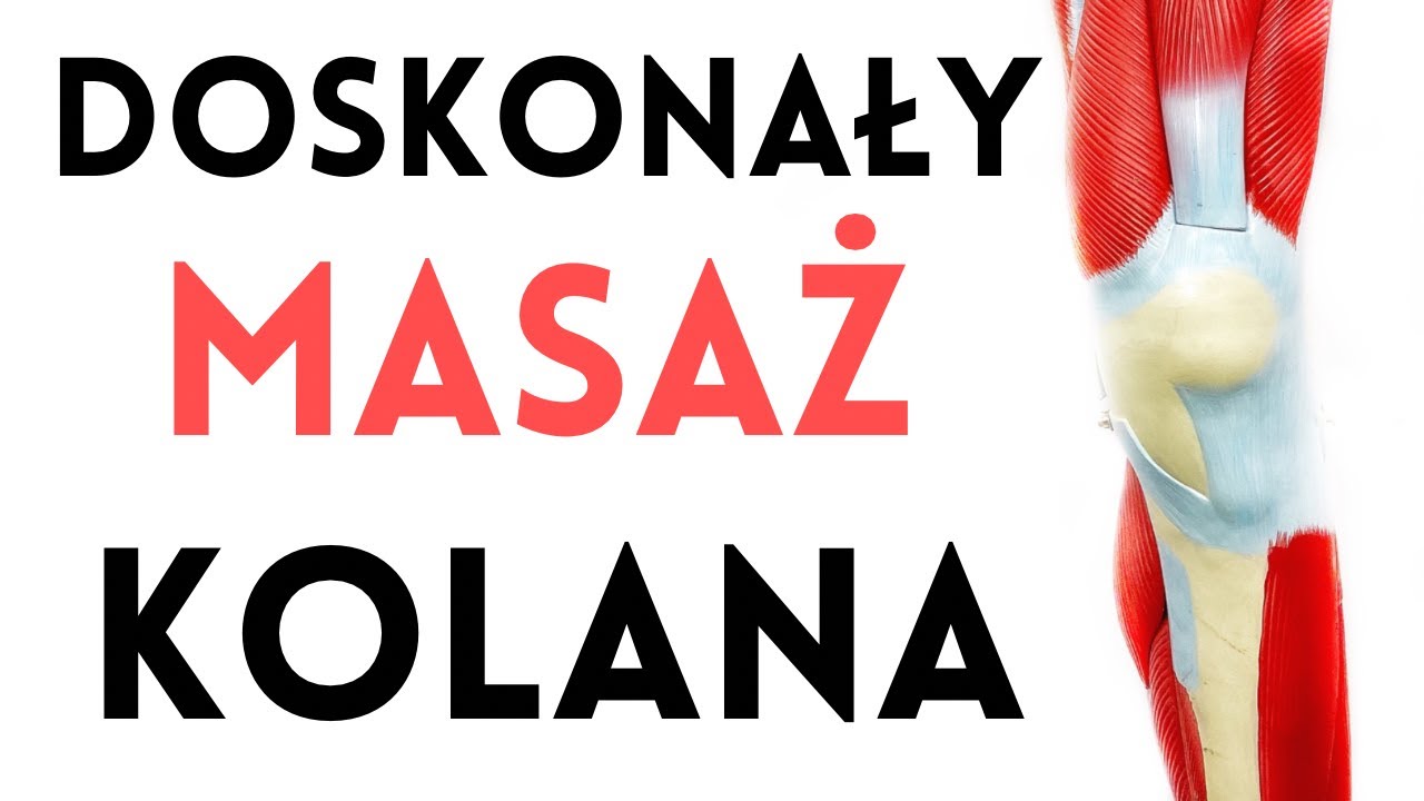 MASAŻ KOLANA - ból kolana, chondromalacja, zwyrodnienia, kolano biegacza - dr n.med. Marcin Wytrążek