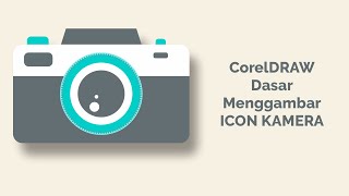 BELAJAR COREL DRAW DASAR   MENGGAMBAR ICON KAMERA