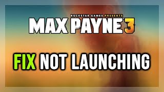 How to FIX Max Payne 3 Not Launching/Won't Launch