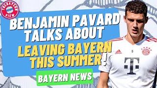 Benjamin Pavard Talks About Leaving Bayern Munich This Summer? - Bayern Munich Transfer News