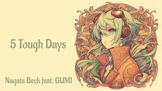 5 Tough Days - Nagata Beck feat. GUMI