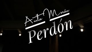 Anita Morán - Perdón (Video Letra Oficial)