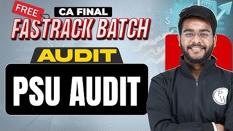 CA Final Audit: PSU Audit | Free Fastrack Batch | CA Hemant Somani Sir
