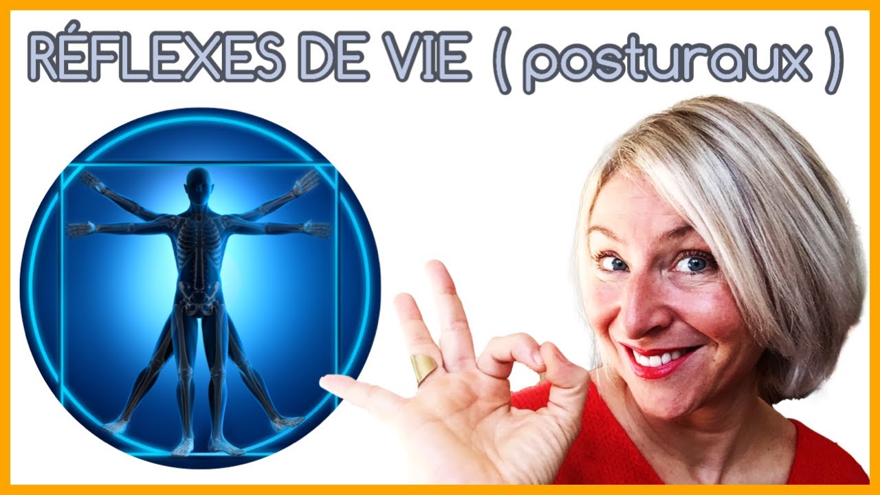 RÉFLEXES DE VIE (posturaux): Explications et exercices.