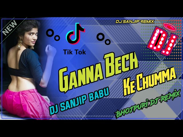 GANNA BECH KE CHUMMA DJ BHOJPURI DJ REMIX SONG DJ SANJIP BABU........ class=