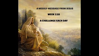 A Weekly Message from Jesus - Week 118 - A Challenge Each Day