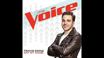 Travis Ewing | Say My Name | Studio Version | The Voice 8