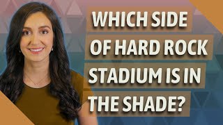 Which side of Hard Rock Stadium is in the shade?