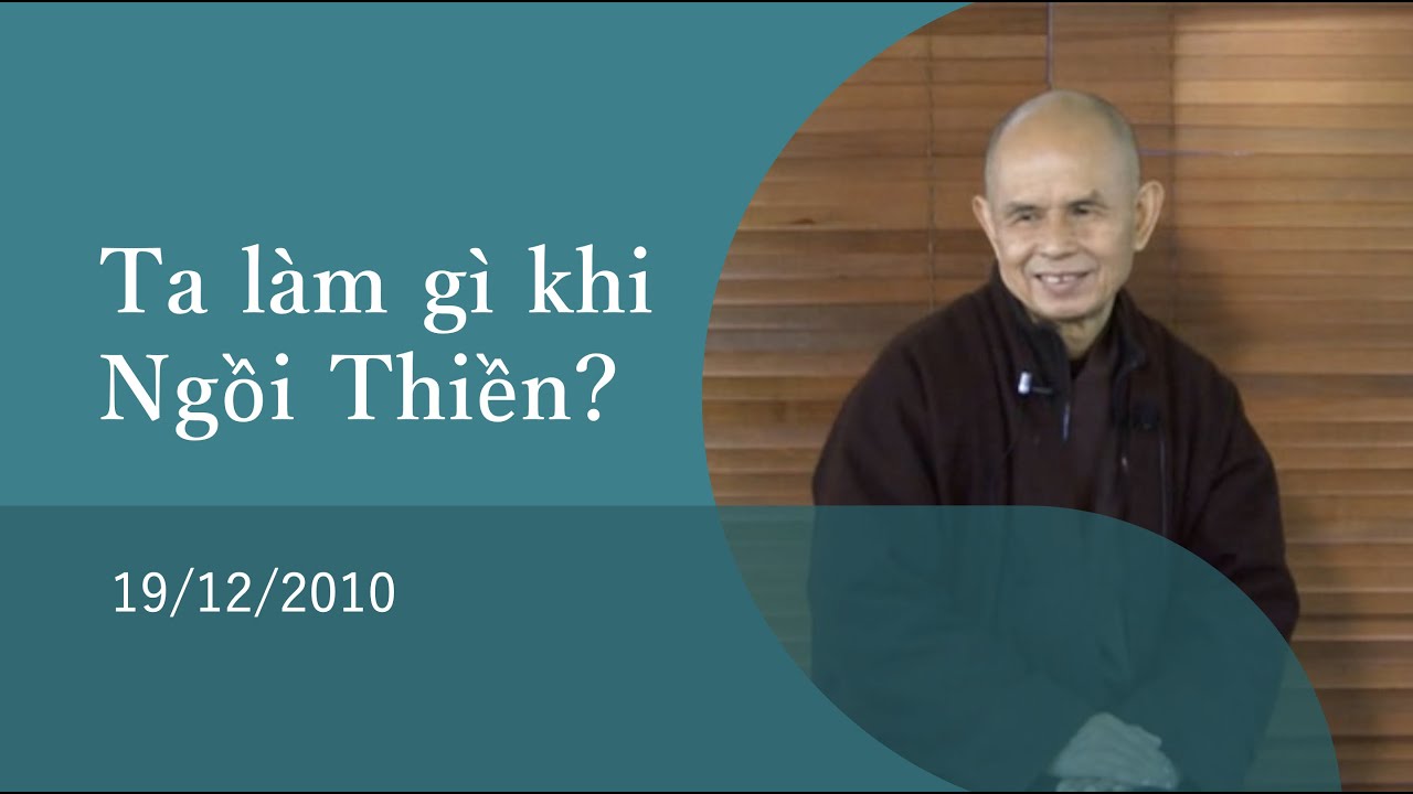 Làm gì khi ngồi thiền?- Trích Pháp Thoại Sư Ông Làng Mai 19/12/2010
