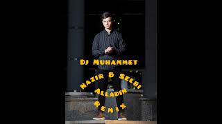 Nazir. H & Selbi. T - Alladin remix (Dj Muhammet)