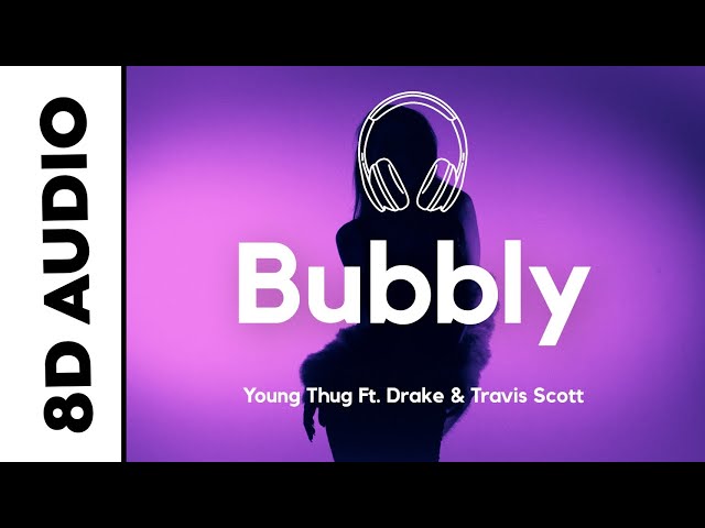 Young Thug - Bubbly (8D AUDIO) Ft. Drake & Travis Scott
