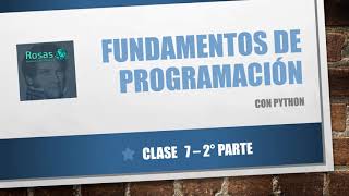 FUNDAMENTOS DE PROGRAMACIÓN - CLASE 7 - Parte 2