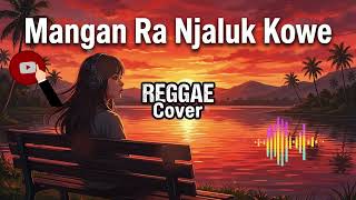 mangan Ra Njaluk Kowe  Lagu Reggae Terbaru Kumpulan Musik Reggae Santai Terbaik  By Ikonikbyd