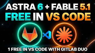 🔥 Use Astra 6 + Fable 5 1 FREE in VS Code with GitLab Duo! 🚀
