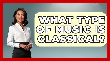 What Type Of Music Is Classical? - Classical Serenade