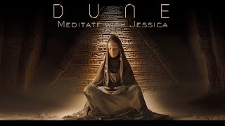 DUNE: Meditate with Jessica - DEEP Relaxing Ambient Music to RESTORE Inner Peace [Duduk SciFi Music]