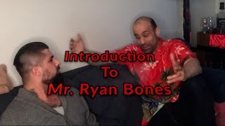 Introduction to Mr  Ryan Bones