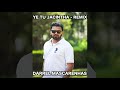 Ye tu jacintha  remix by darrel mascarenhas