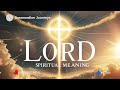 Spiritual Meaning of Lord | Divine Authority, Guidance & Higher Power