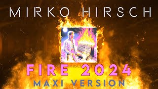 Mirko Hirsch - Fire 2024 - Remix - Maxi Version - Italo Disco - New Gen