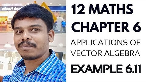 Class 12 | Example 6.11| Applications of Vector Algebra |TN New syllabus
