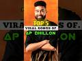 Top 5 Viral songs of A.p Dhillon 💖🎶#trendingnow #shorts