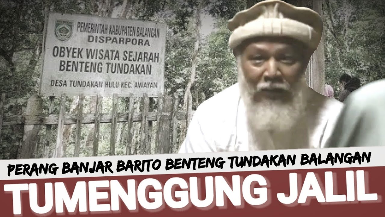 TUMENGGUNG JALIL DAN BENTENG TUNDAKAN | Sejarah Perang Banjar Barito