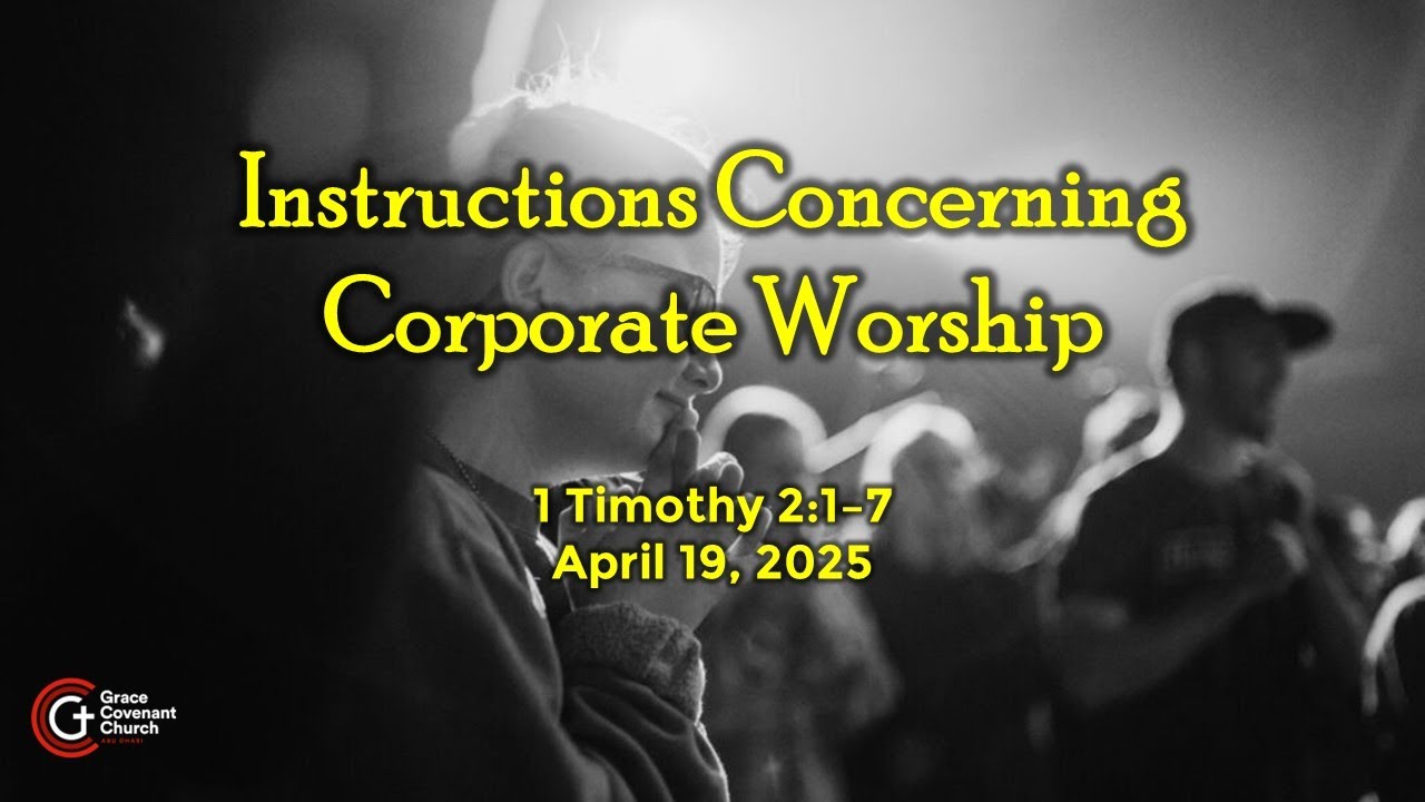 Instructions Concerning Corporate Worship - 1Timothy 2:8-15 - YouTube