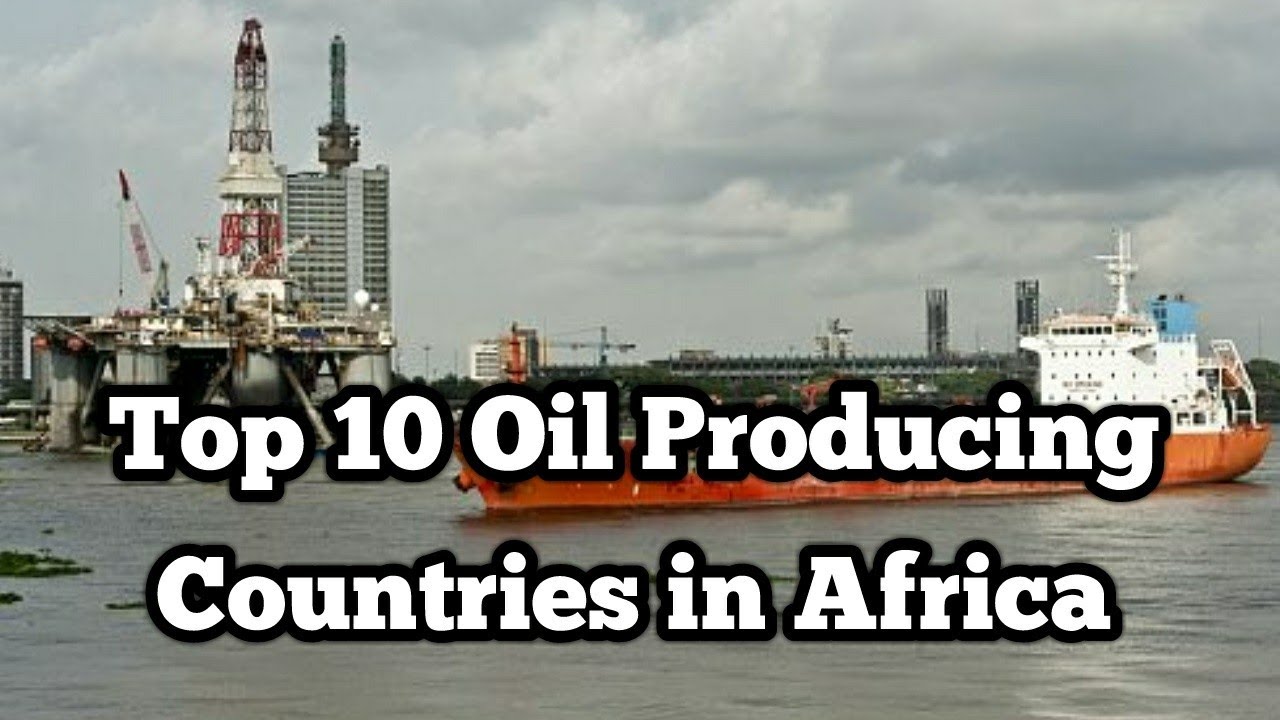 Top 10 Oil Producing Countries in Africa YouTube