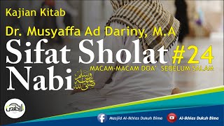 Dr. Musyaffa Ad Dariny, MA - Sifat Sholat Nabi #24 'Macam-Macam Doa' Sebelum Salam'
