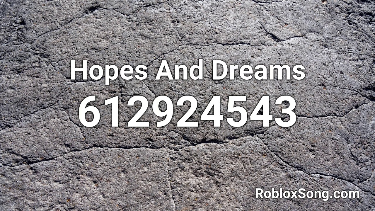 Hopes And Dreams Roblox Id Music Code Youtube