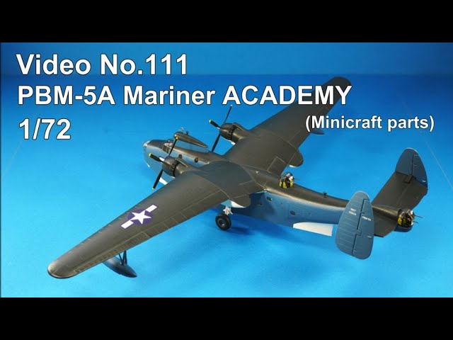 Step by Step 1/72 PBM-5A Mariner ACADEMY (Minicraft parts) - YouTube