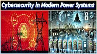 Cybersecurity in Modern Power Systems | Why is Cybersecurity Important | Cybersecurity Challenges