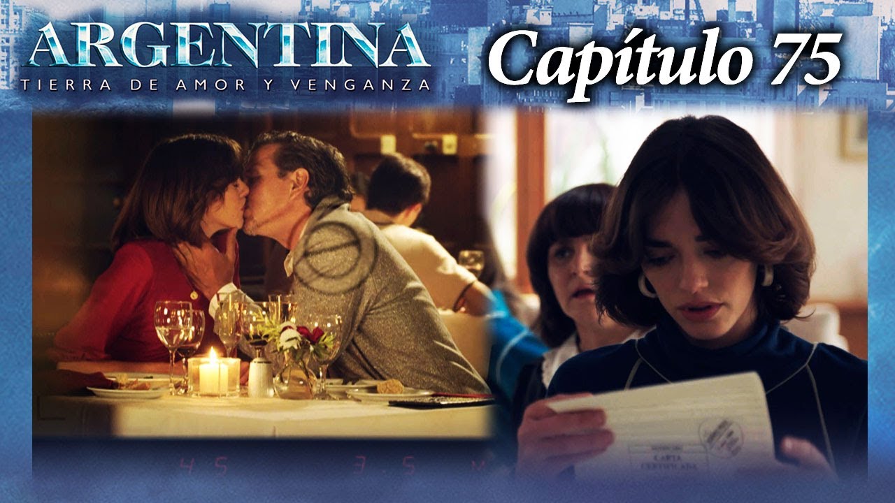 Argentina, tierra de amor y venganza - CAPÍTULO 75 - Segunda temporada ...