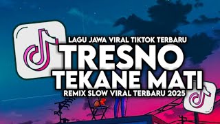 Download Lagu DJ TRESNO TEKANE MATI NDX AKA VIRAL TIKTOK SLOW FULL SONG 2025 MP3 Download Lagu DJ TRESNO TEKANE MATI NDX AKA VIRAL TIKTOK SLOW FULL SONG 2025 MP3