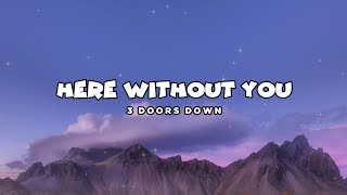 3 DOORS DOWN - Here Without You (Lyrics)