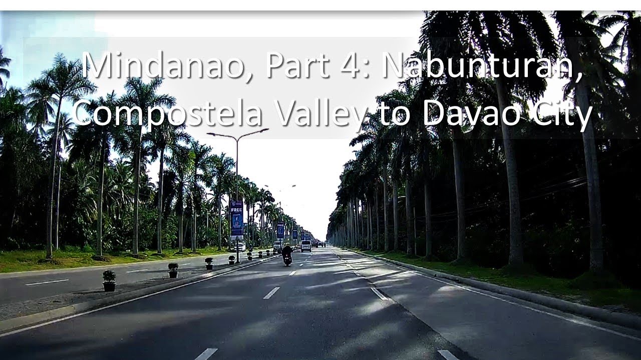 Mindanao, Part 4 Nabunturan, Compostela Valley to Davao City YouTube