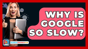 Why Is Google So Slow? - SearchEnginesHub.com