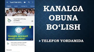 TELEFON YORDAMIDA YOU TUBE KANALGA OBUNA BO'LISH